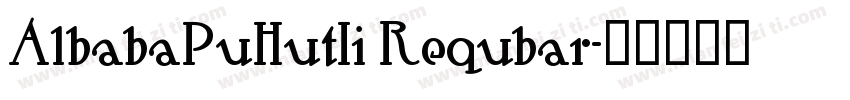AlbabaPuHutIi Requbar字体转换